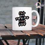 Friends Mug- I'll Be There For You (The Quirky Quest) TheQuirkyQuest